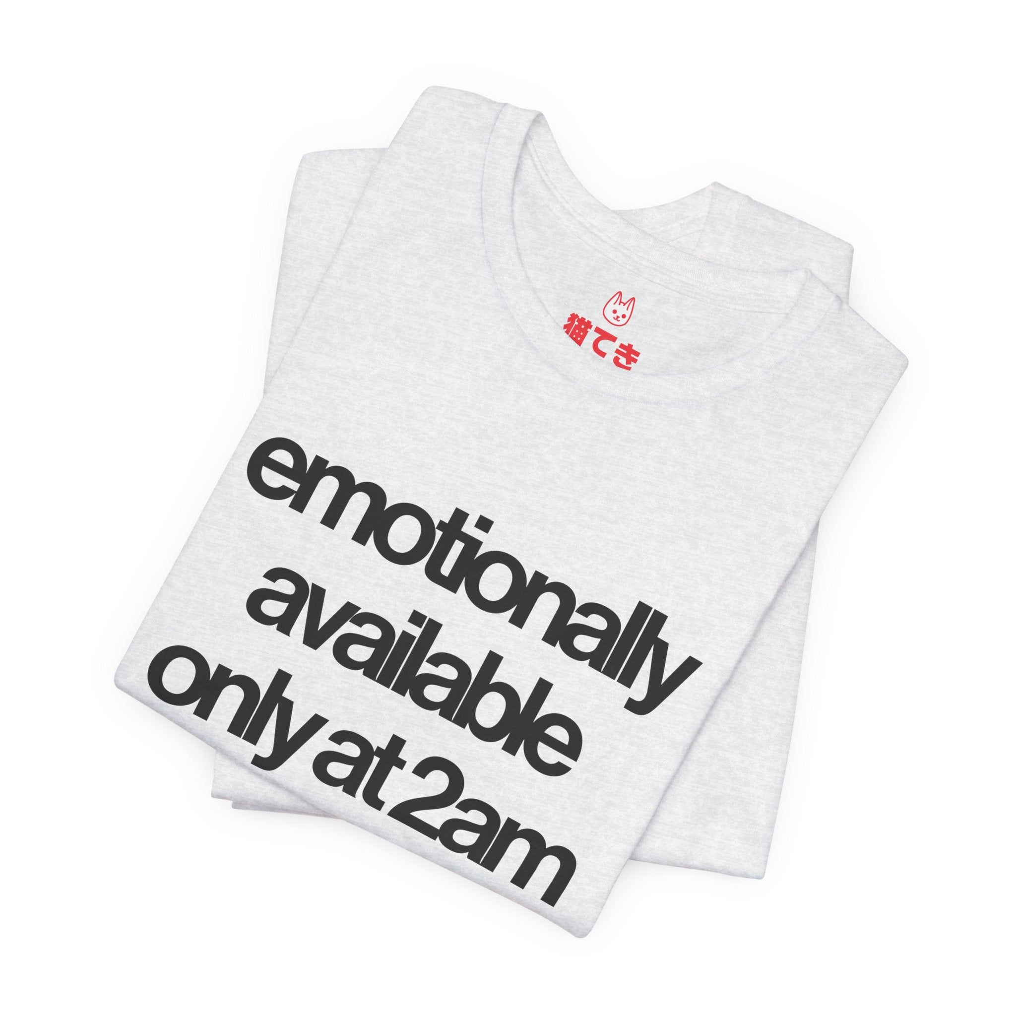 Emotionally available only at 2am ramen shops Unisex T-Shirt