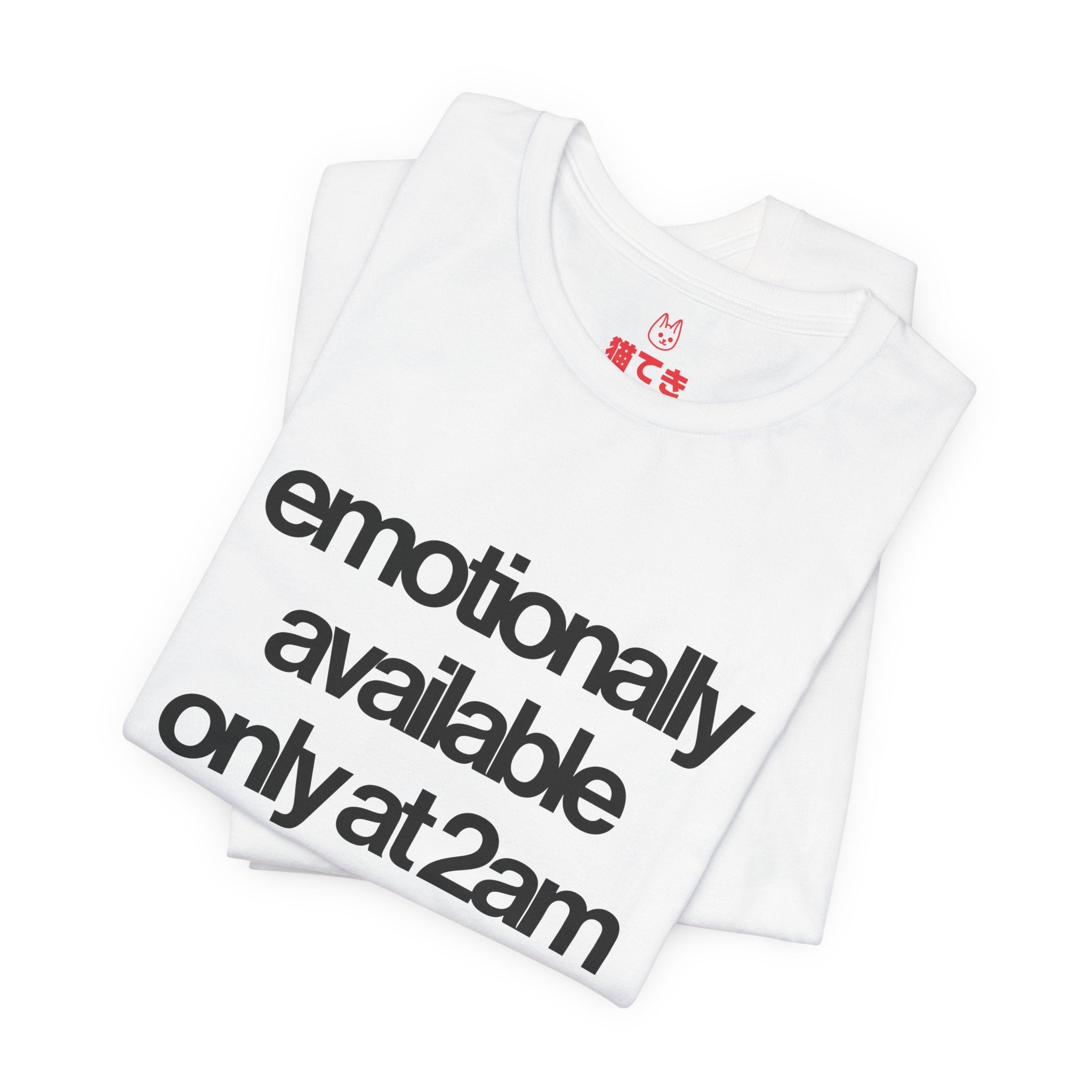 Emotionally available only at 2am ramen shops Unisex T-Shirt