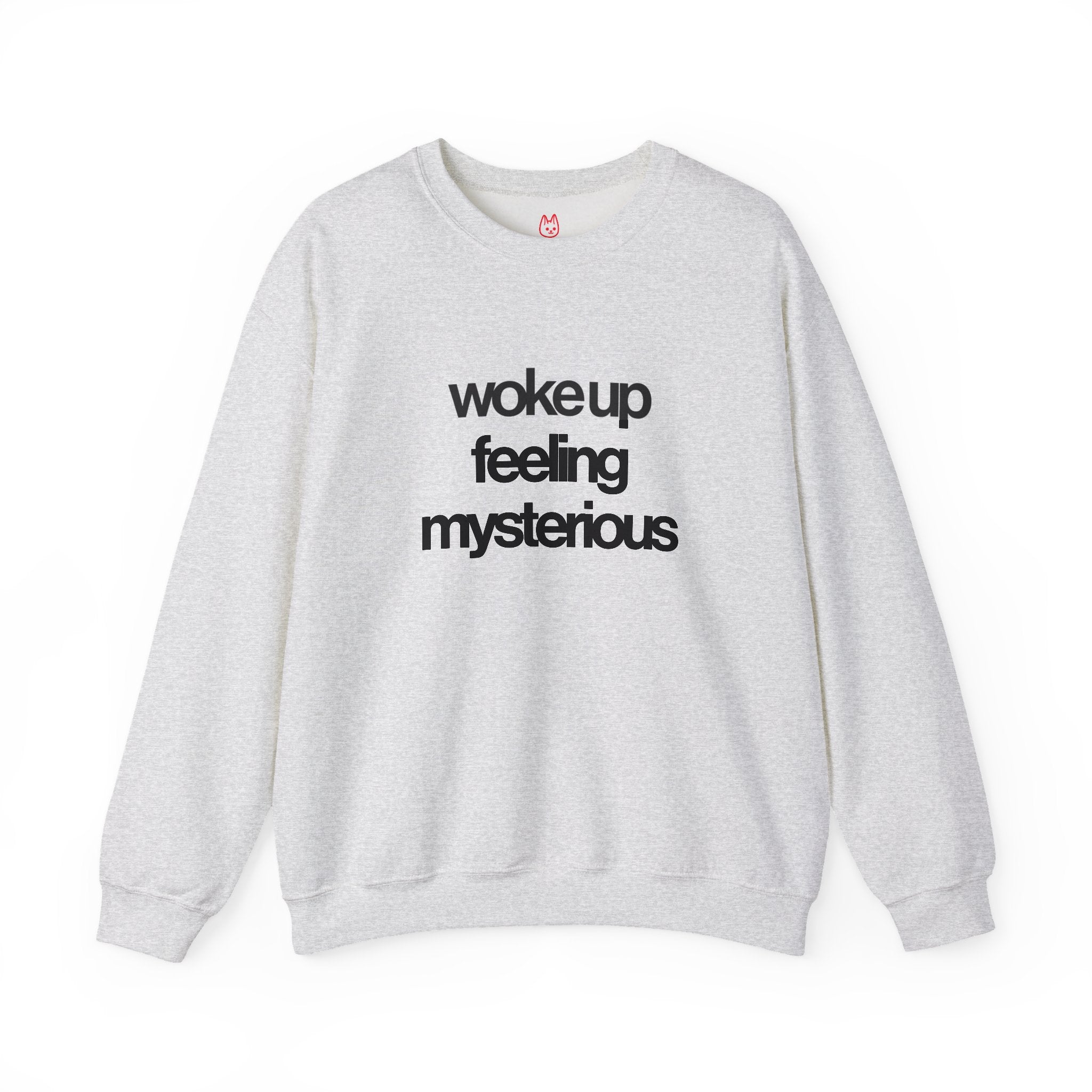 ash colored sweatshirt with ‘Woke Up Feeling Mysterious’ text by Nekoteki – front view.